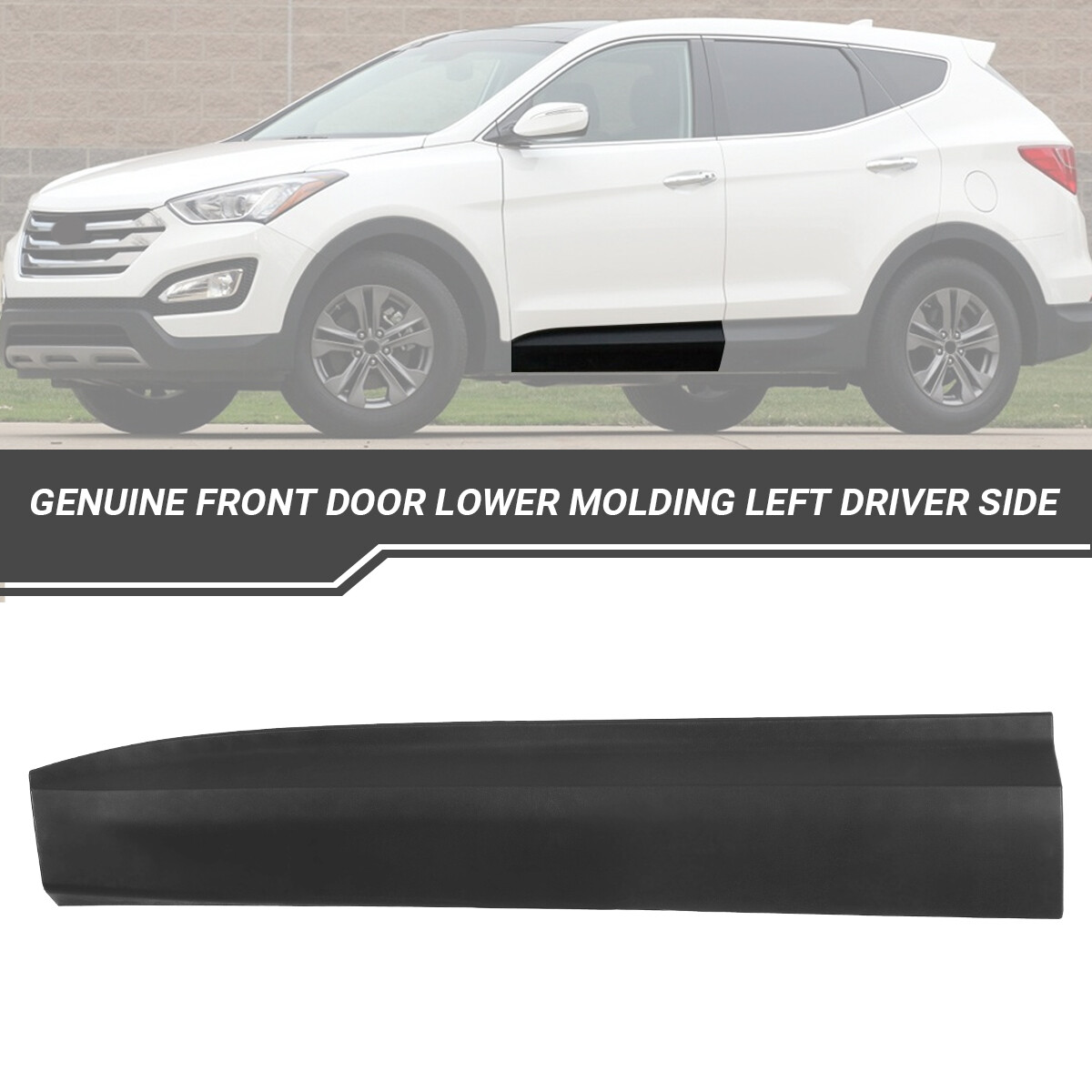 For Hyundai Santa Fe 2013-2018 Front Door Lower Molding Garnish Left Driver Side