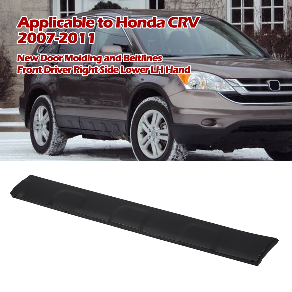 For 07-11 Honda CR-V Front Right Passenger Side Lower Door Molding and Beltlines